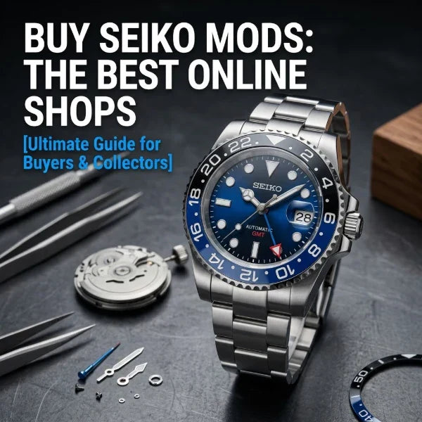 Where to Buy Seiko Mod Watches: Best Seiko Mod Shops Online